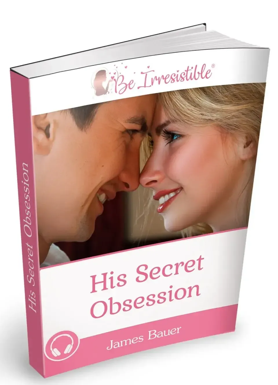 His Secret Obsession: The Ultimate Relationship Guide to Win His Heart and Deepen Emotional Connection
